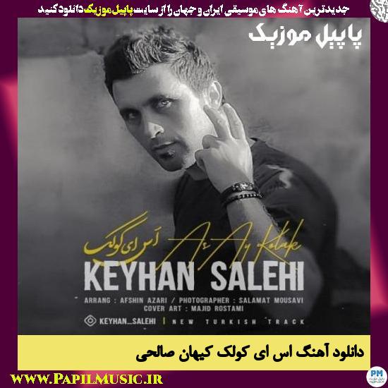 Keyhan Salehi As Ey Kolak دانلود آهنگ اس ای کولک از کیهان صالحی